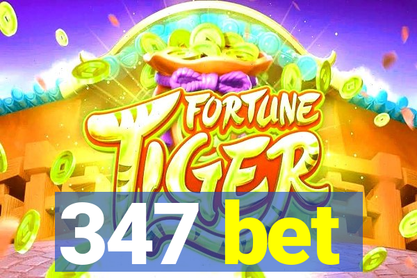 347 bet